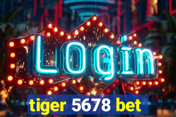 tiger 5678 bet